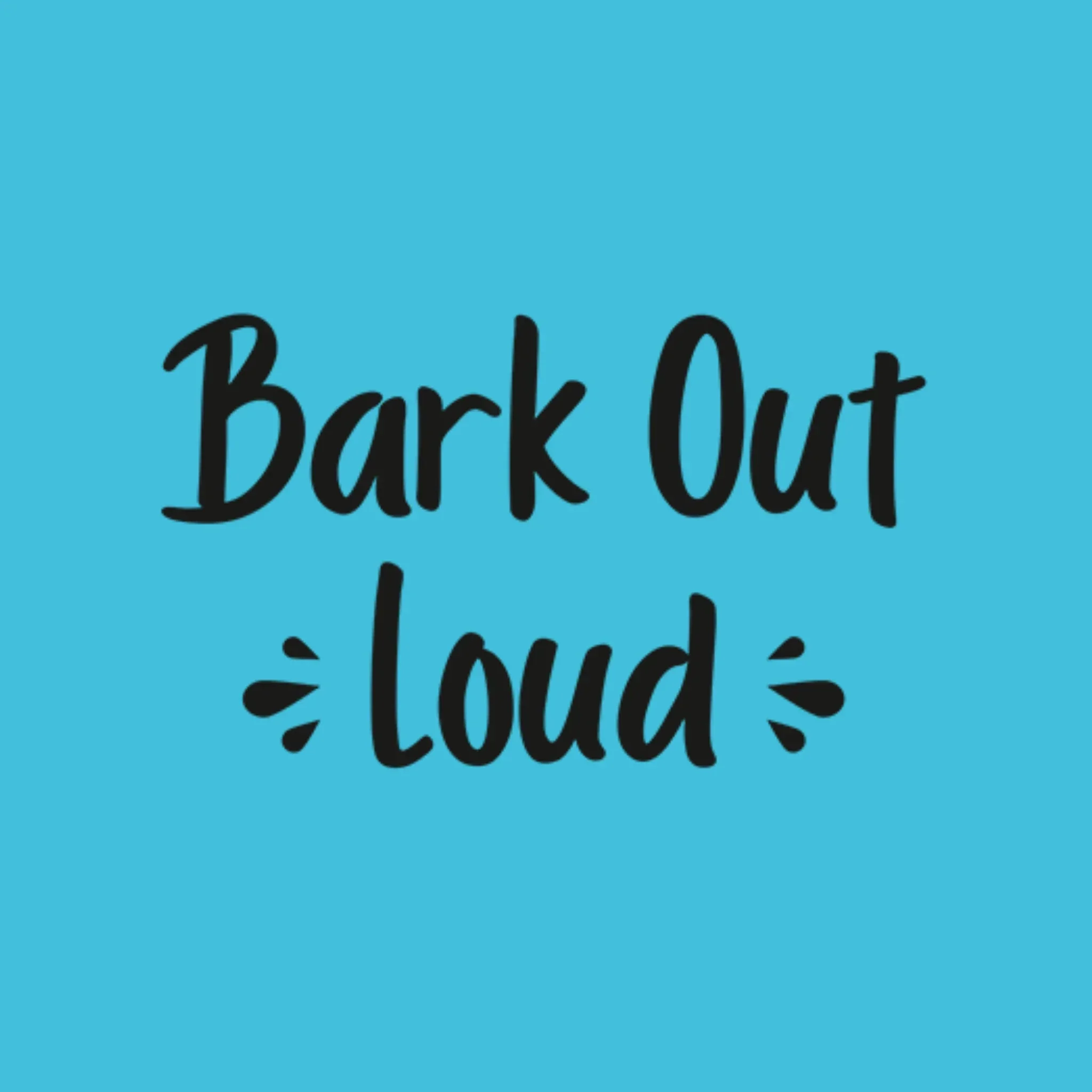 BARK OUT LOUD