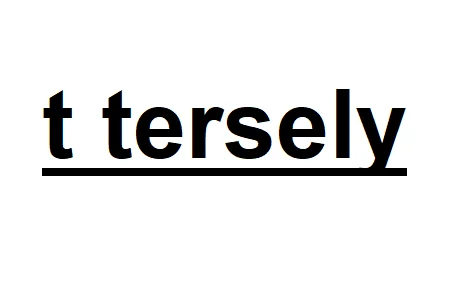 T Tersely