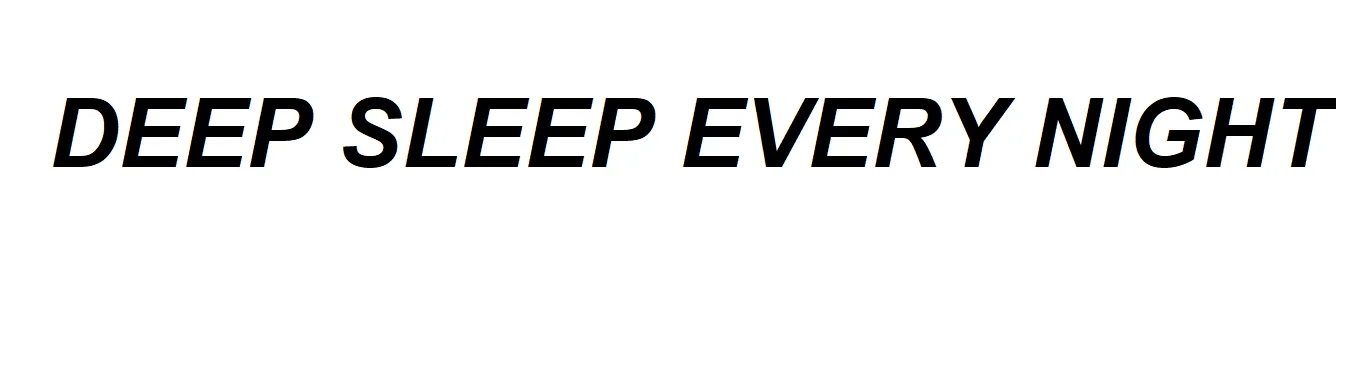 Deep Sleep Every Night