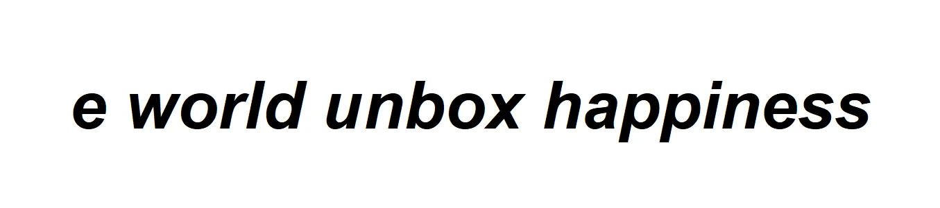 e World Unbox Happiness