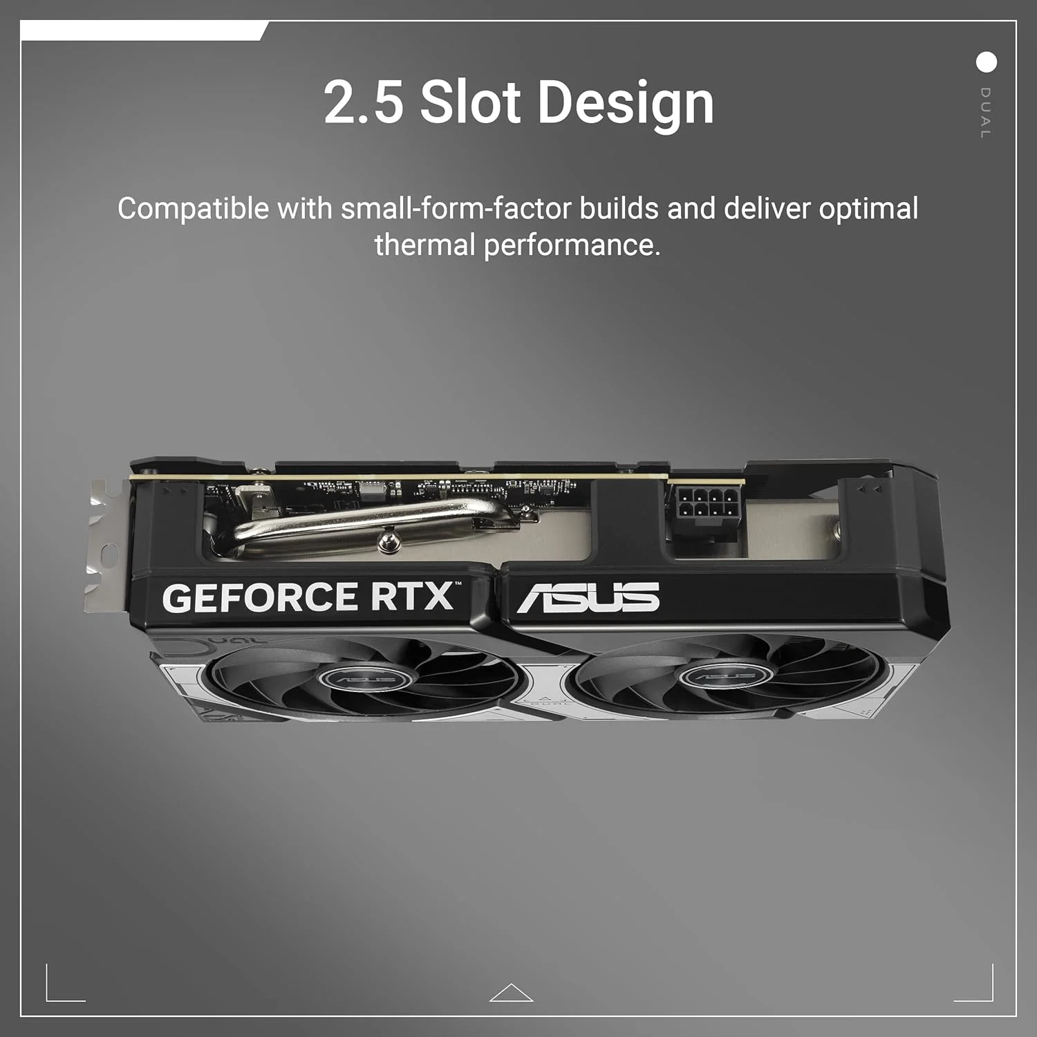 کارت گرافیک گیمینگ ایسوس Dual GeForce RTX 5060 OC 8G GDDR7 - PCIe 5.0، فرکانس افزایشی 2565 مگاهرتز، DLSS 4، HDMI 2.1b، DisplayPort 2.1b، 2.5 اسلات، طراحی فن Axial-tech، فناوری 0dB، صفحه پشتی دارای تهویه کارت گرافیک گیمینگ ایسوس Dual GeForce RTX 5060 OC 8G GDDR7 - PCIe 5.0، فرکانس افزایشی 2565 مگاهرتز، DLSS 4، HDMI 2.1b، DisplayPort 2.1b، 2.5 اسلات، طراحی فن Axial-tech، فناوری 0dB، صفحه پشتی دارای تهویه