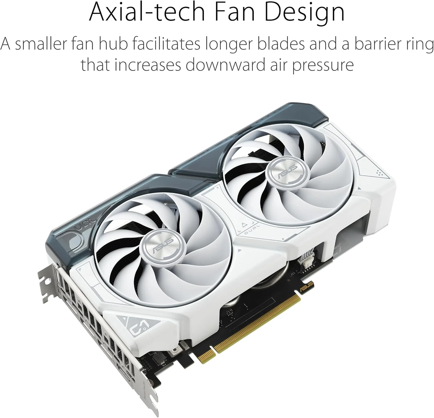 کارت گرافیک گیمینگ ایسوس Dual GeForce RTX 4060 White OC Edition با 8 گیگابایت حافظه GDDR6، PCI Express 4.0، دو فن Axial-tech، سرعت حافظه 17 گیگابیت بر ثانیه، رابط حافظه 128 بیتی - سفید کارت گرافیک گیمینگ ایسوس Dual GeForce RTX 4060 White OC Edition با 8 گیگابایت حافظه GDDR6، PCI Express 4.0، دو فن Axial-tech، سرعت حافظه 17 گیگابیت بر ثانیه، رابط حافظه 128 بیتی - سفید