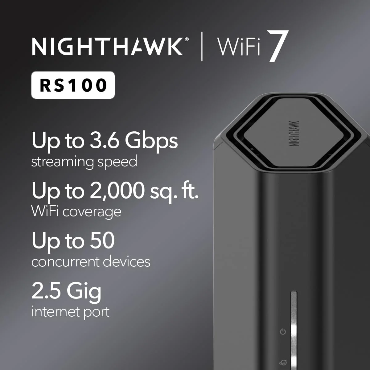 روتر وای فای 7 دو بانده NETGEAR Nighthawk (RS100) - ویژگی های امنیتی، سرعت بی سیم BE3600 (تا 3.6 گیگابیت در ثانیه) - پوشش تا 2000 فوت مربع، 50 دستگاه - پورت اینترنت 2.5 گیگ
