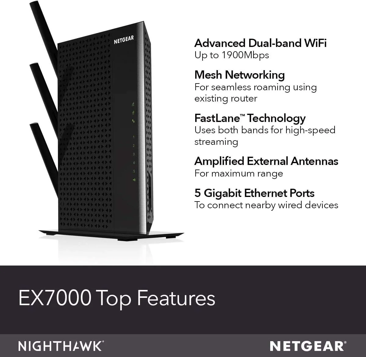 تقویت کننده محدوده وای فای مش نت گیر NETGEAR EX7000 - پوشش تا 2100 فوت مربع و 35 دستگاه با تقویت کننده و تکرار کننده سیگنال بی سیم دو بانده AC1900 (سرعت تا 1900 مگابیت در ثانیه)، به همراه رومینگ هوشمند مش تقویت کننده محدوده وای فای مش نت گیر NETGEAR EX7000 - پوشش تا 2100 فوت مربع و 35 دستگاه با تقویت کننده و تکرار کننده سیگنال بی سیم دو بانده AC1900 (سرعت تا 1900 مگابیت در ثانیه)، به همراه رومینگ هوشمند مش
