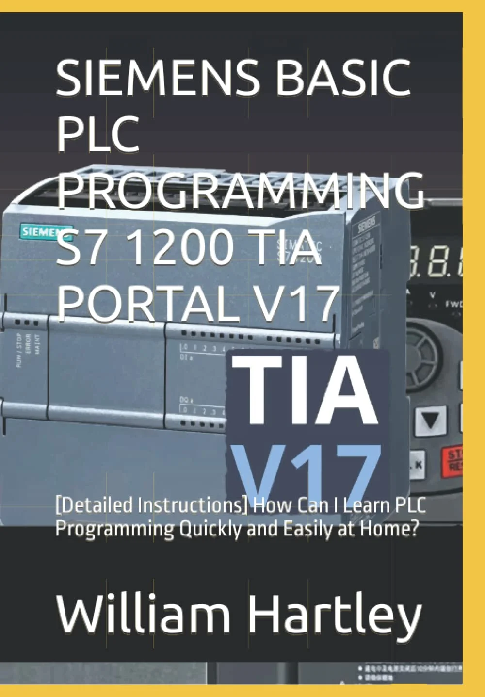 برنامه‌نویسی PLC زیمنس BASIC S7 1200 TIA PORTAL V17 که به طور مستقل منتشر شده است: [دستورالعمل های دقیق] چگونه می توانم برنامه نویسی PLC را به سرعت و به آسانی در خانه یاد بگیرم؟