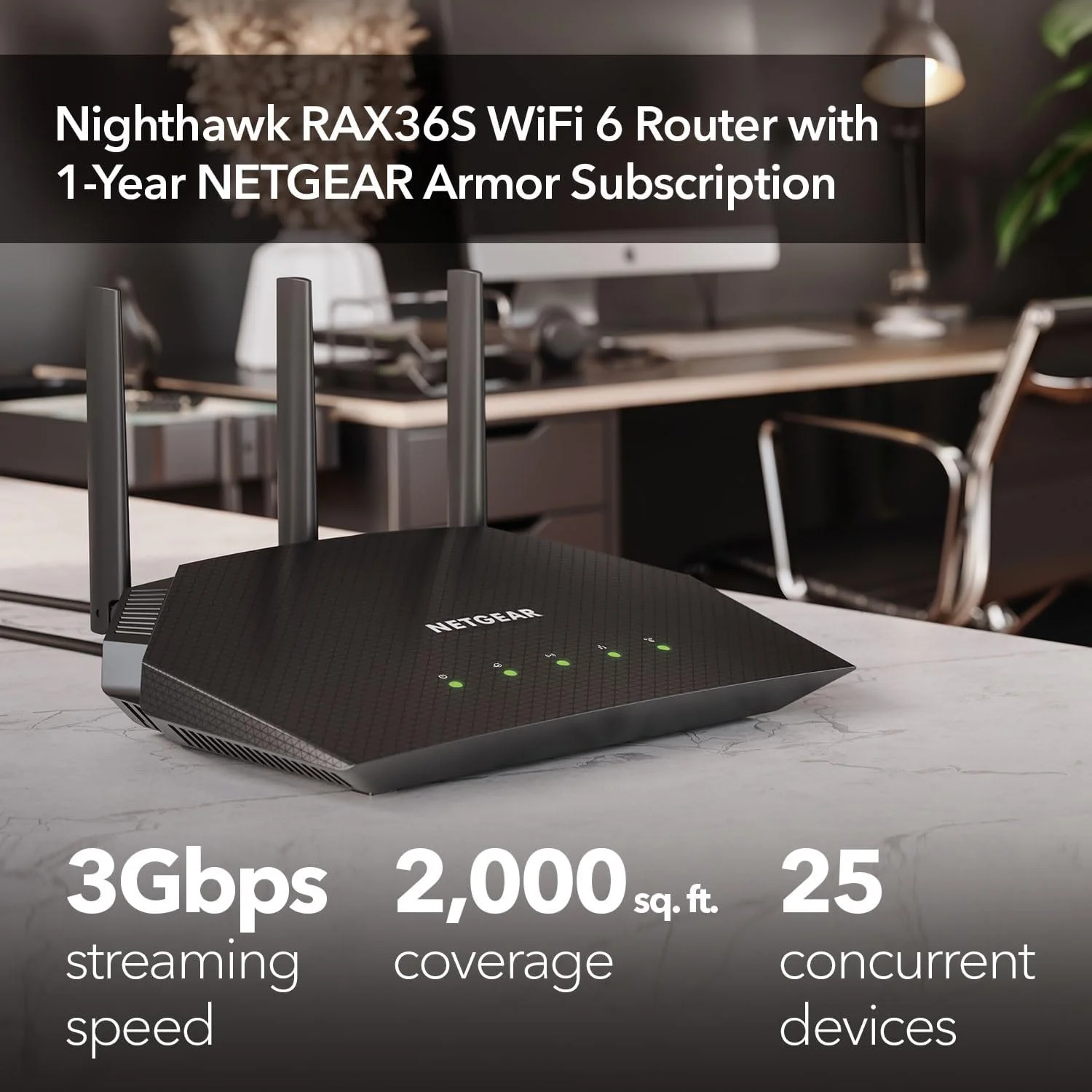 روتر وای فای 6 NETGEAR Nighthawk (RAX36S) - روتر گیگابیتی 4-جریانی AX3000 با سرعت بی سیم دو بانده (تا 3 گیگابیت بر ثانیه) | پوشش تا 2000 فوت مربع، 25 دستگاه | شامل 1 سال امنیت اینترنتی Armor روتر وای فای 6 NETGEAR Nighthawk (RAX36S) - روتر گیگابیتی 4-جریانی AX3000 با سرعت بی سیم دو بانده (تا 3 گیگابیت بر ثانیه) | پوشش تا 2000 فوت مربع، 25 دستگاه | شامل 1 سال امنیت اینترنتی Armor