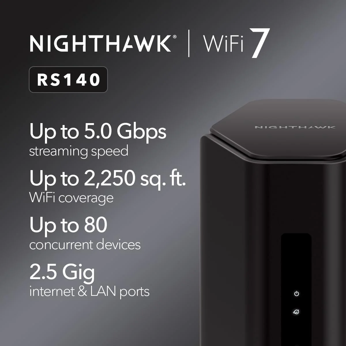 روتر وای فای 7 دو بانده NETGEAR Nighthawk (RS140) - ویژگی های امنیتی، سرعت بی سیم BE5000 (تا 5.0 گیگابیت بر ثانیه) - پوشش تا 2,250 فوت مربع، 80 دستگاه - پورت اینترنت روتر وای فای 7 دو بانده NETGEAR Nighthawk (RS140) - ویژگی های امنیتی، سرعت بی سیم BE5000 (تا 5.0 گیگابیت بر ثانیه) - پوشش تا 2,250 فوت مربع، 80 دستگاه - پورت اینترنت
