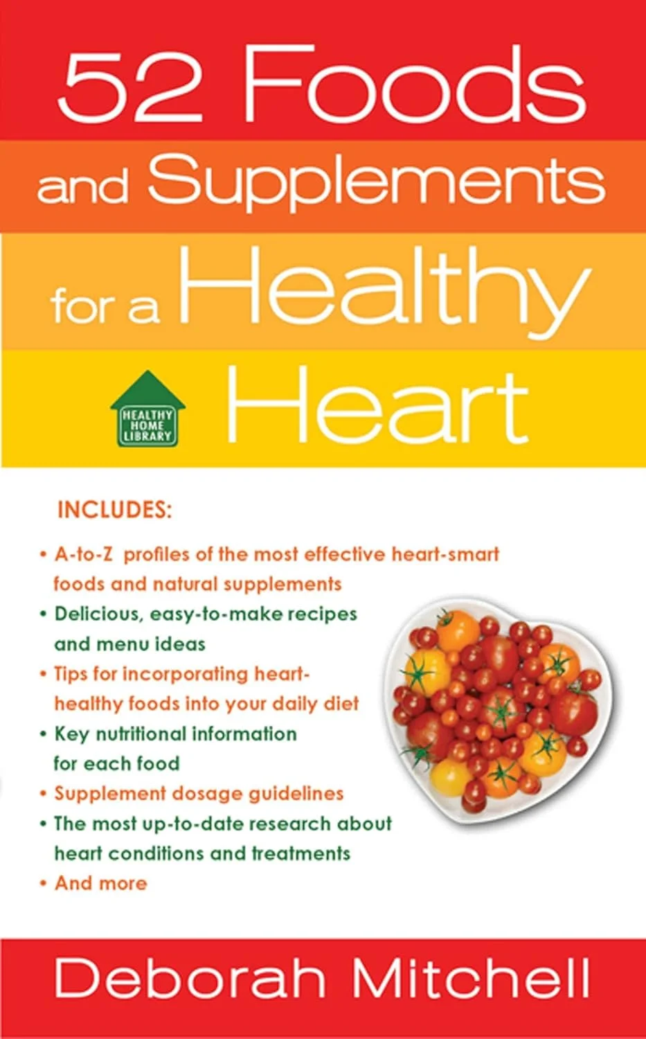 52 Foods and Supplements for a Healthy Heart: A Guide to All of the Nutrition You Need, from A-t 52 Foods and Supplements for a Healthy Heart: A Guide to All of the Nutrition You Need, from A-t