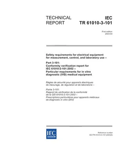IEC/TR 61010-3-101 ویرایش 1.0 en:2003، الزامات ایمنی برای تجهیزات الکتریکی برای اندازه گیری، کنترل و استفاده آزمایشگاهی - قسمت 3-101: انطباق ... برای دستگاه های پزشکی تشخیصی آزمایشگاهی (IVD)