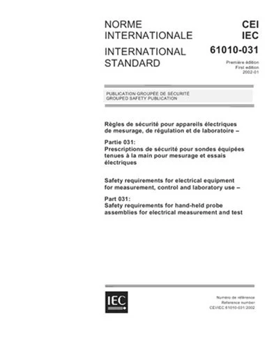IEC 61010-031 ویرایش 1.0 b:2002، الزامات ایمنی برای تجهیزات الکتریکی برای اندازه گیری، کنترل و استفاده آزمایشگاهی: قسمت 031: الزامات ایمنی ... برای اندازه گیری و تست الکتریکی