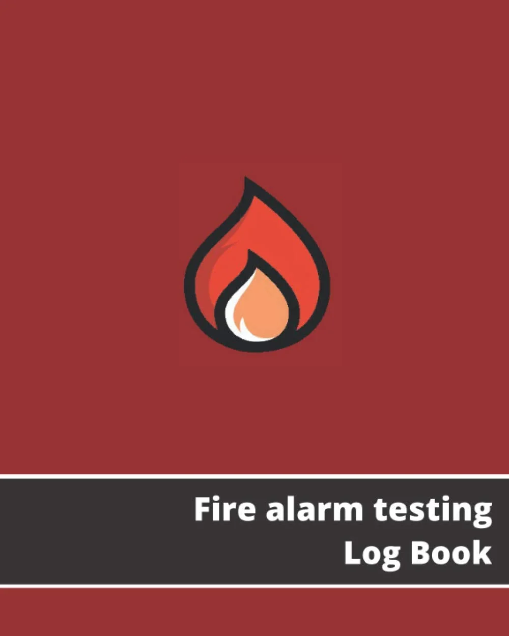 Fire Alarm Testing Log Book: Fire Inspection And Testing Log For Landlords, Businesses, Schools Etc. | Fire Inspection Register | Fire Alarm Checklist Fire Alarm Testing Log Book: Fire Inspection And Testing Log For Landlords, Businesses, Schools Etc. | Fire Inspection Register | Fire Alarm Checklist