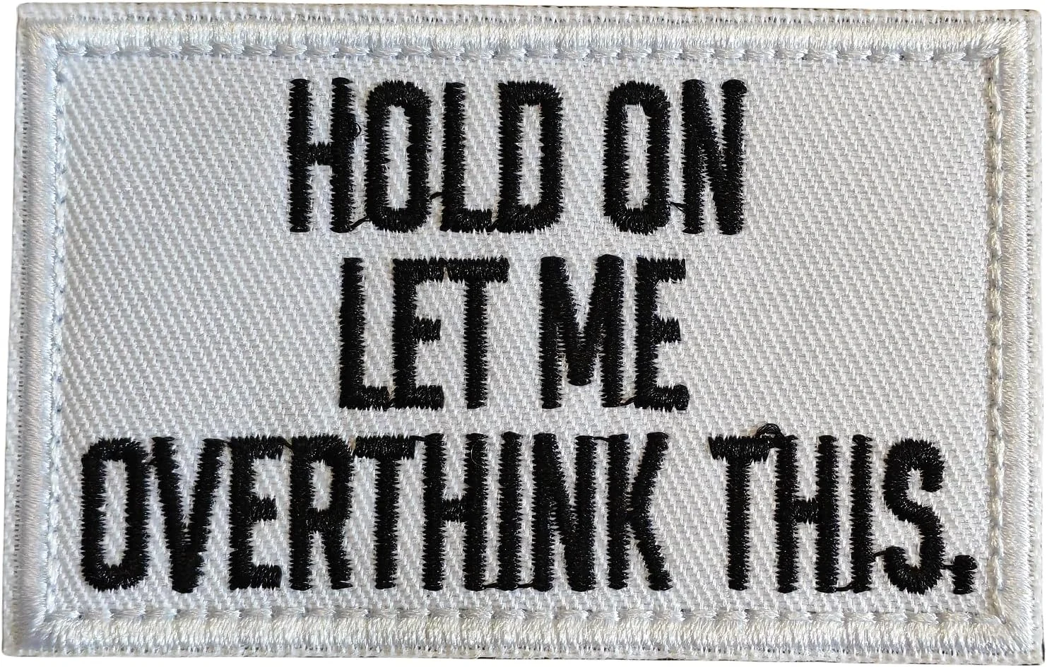 Hold On Let Me Overthink This Patch: Funny Military Morale Patches Cute Meme Patch Mello Patch - Hook and Loop - Embroidered Emblem Fastener for Tactical Backpack Bags Murph Vests Jeans Hats Helmets