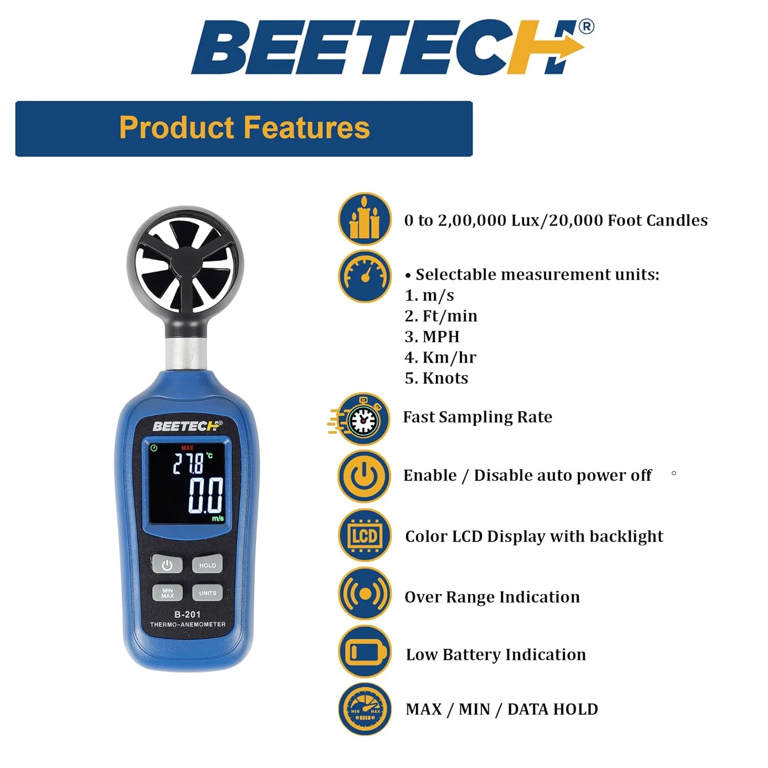بادسنج بی تِک مدل B-201، محدوده 0.4 تا 30 متر بر ثانیه، واحدهای قابل اندازه گیری شامل متر بر ثانیه، فوت بر دقیقه، مایل بر ساعت، کیلومتر بر ساعت، گره دریایی، اندازه گیری دمای محیط با صفحه نمایش LCD رنگی، دارای گواهینامه CE و RoHS.
