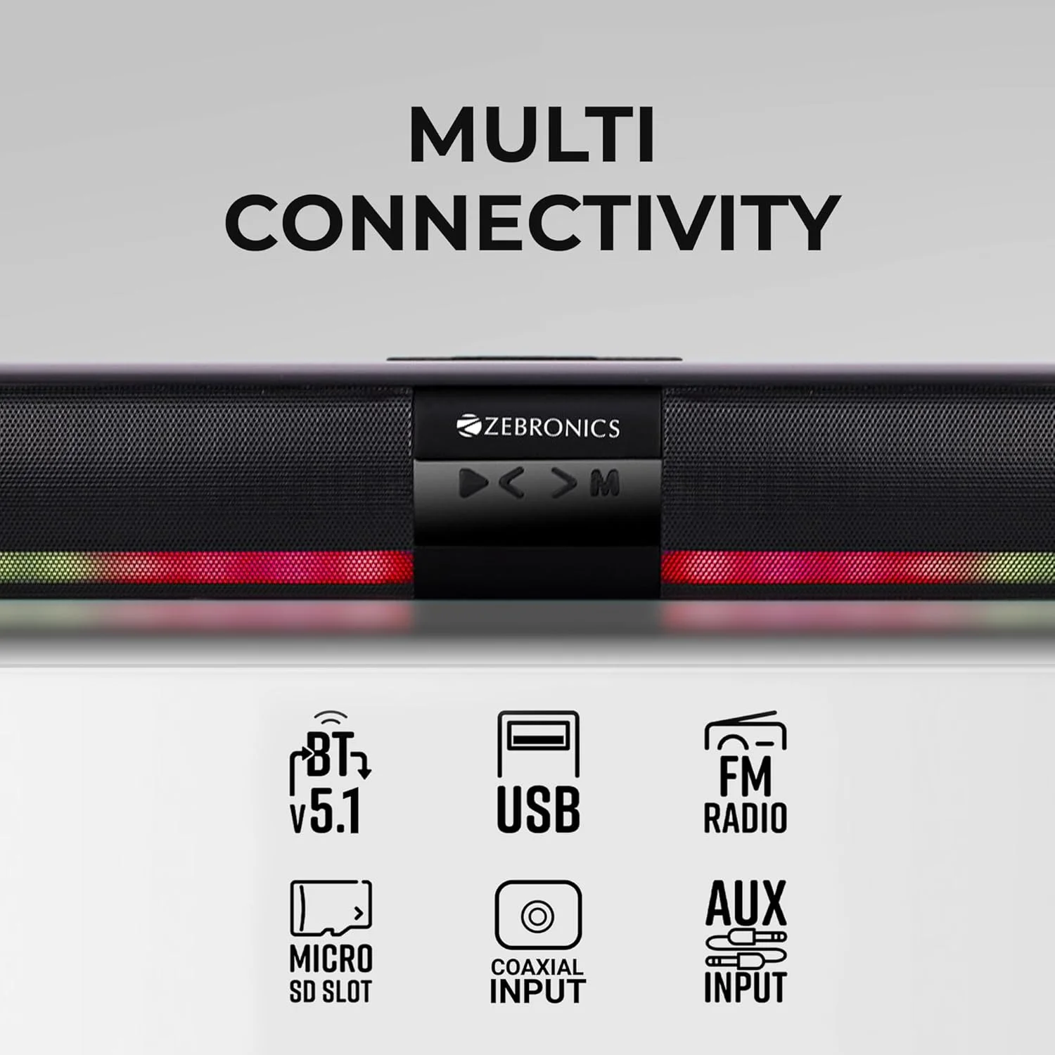 ساندبار بی سیم Zebronics Ace Plus با خروجی 30 وات، رادیاتور دوگانه پسیو، چراغ های RGB، باتری قابل شارژ داخلی، بلوتوث 5.1، ورودی کواکسیال، AUX، رادیو FM، USB، mSD، عملکرد TWS ساندبار بی سیم Zebronics Ace Plus با خروجی 30 وات، رادیاتور دوگانه پسیو، چراغ های RGB، باتری قابل شارژ داخلی، بلوتوث 5.1، ورودی کواکسیال، AUX، رادیو FM، USB، mSD، عملکرد TWS
