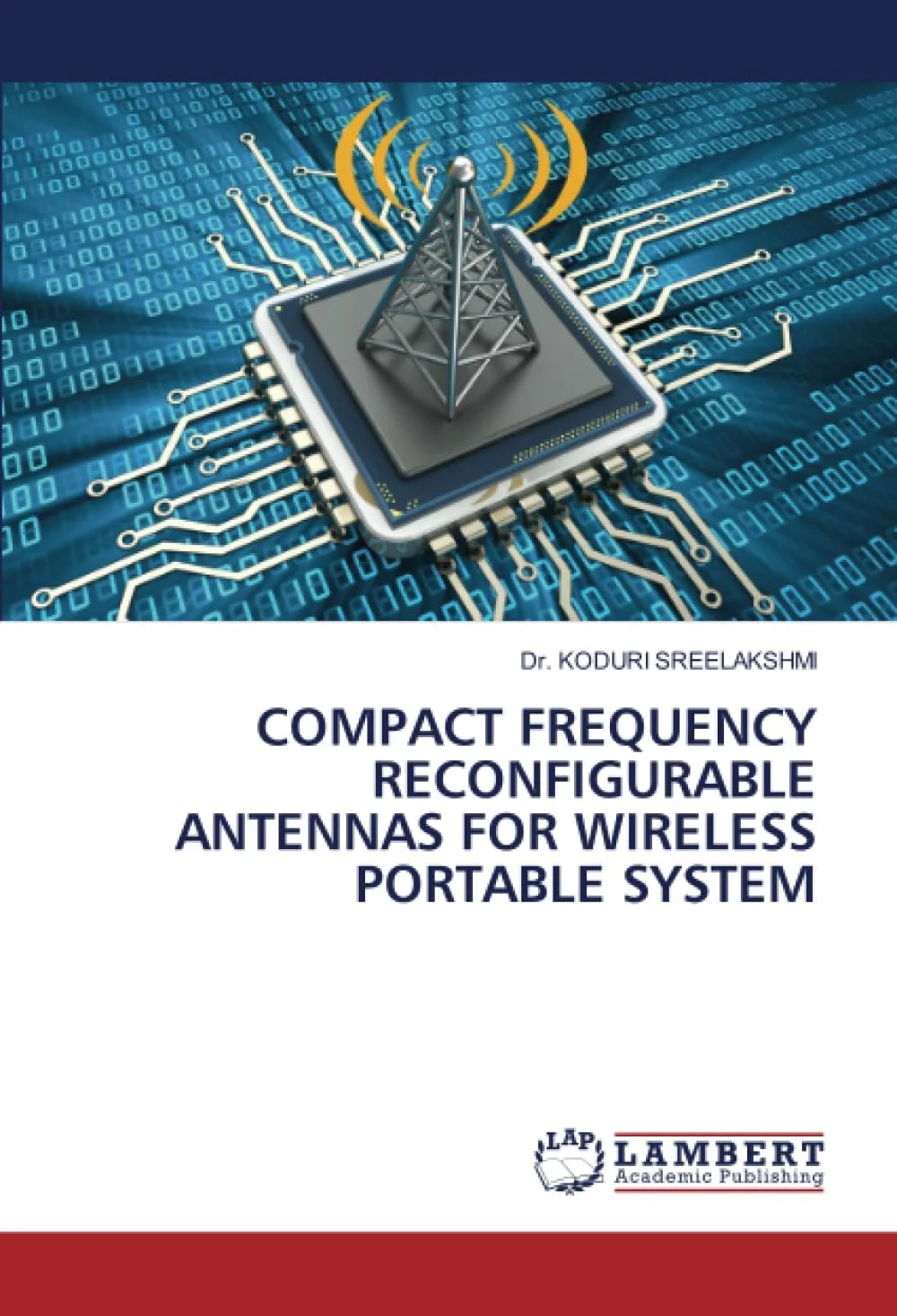 آنتن های فشرده با قابلیت تنظیم مجدد فرکانس برای سیستم های قابل حمل بی سیم از انتشارات آکادمیک لمبرت