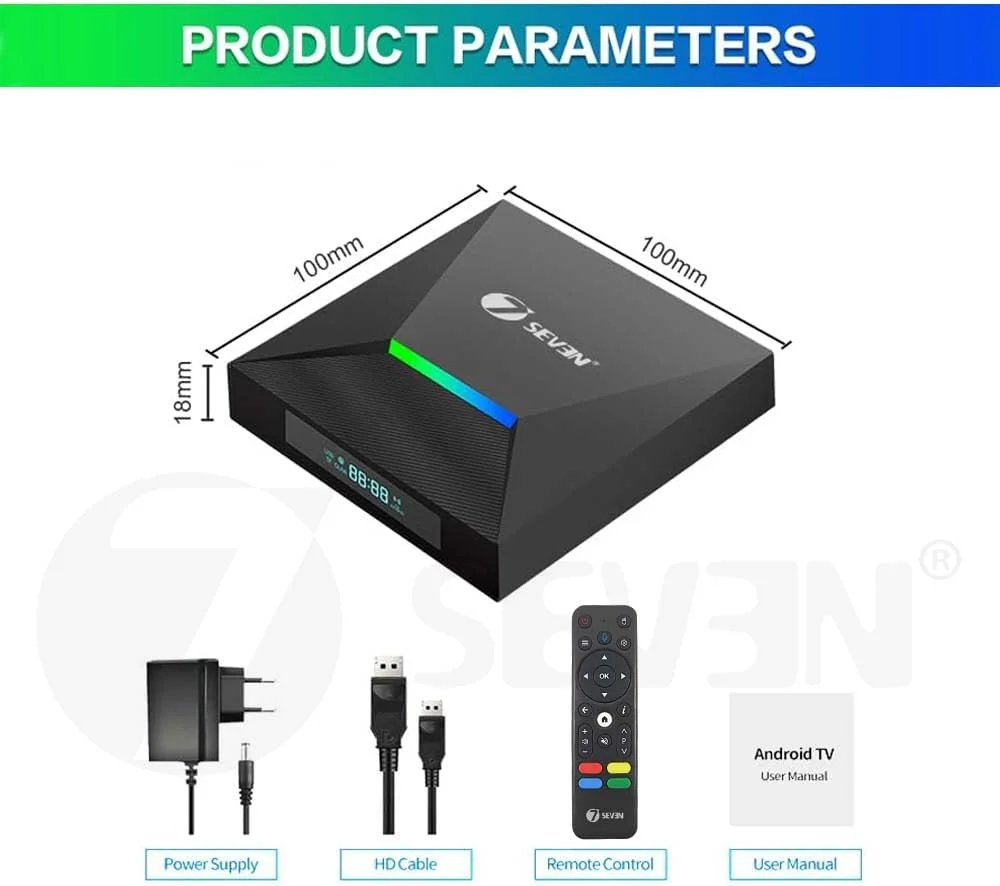 اندروید باکس 4K مدل 7SEVEN® با پردازنده چهارهسته‌ای Amlogic S905W2، رم 4 گیگابایت، حافظه داخلی 32 گیگابایت، وای‌فای 2.4G/5G، بلوتوث 5.0v، سیستم عامل اندروید 12 با پشتیبانی از ارتقاء OTA، خروجی 4K با سرعت 30 فریم بر ثانیه، ورودی اپتیکال برای اسپیکر 5.1 کاناله و دستگاه ذخیره‌سازی خارجی