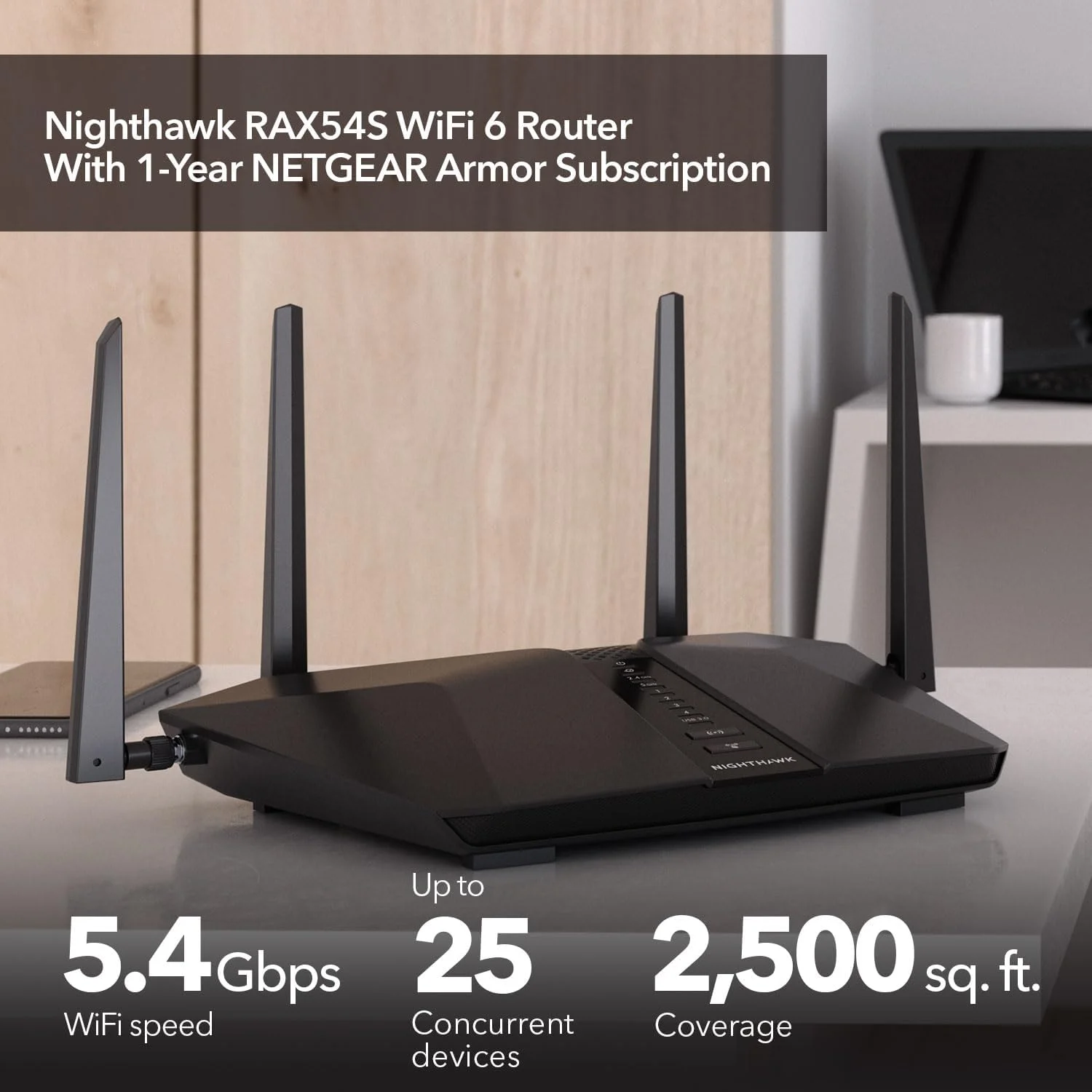 روتر وای فای 6 دو بانده NETGEAR Nighthawk 6-Stream (RAX54S) – سرعت بی سیم AX5400 (تا 5.4 گیگابیت بر ثانیه) - پوشش تا 2,500 فوت مربع، 25 دستگاه - اشتراک 1 ساله Armor گنجانده شده است روتر وای فای 6 دو بانده NETGEAR Nighthawk 6-Stream (RAX54S) – سرعت بی سیم AX5400 (تا 5.4 گیگابیت بر ثانیه) - پوشش تا 2,500 فوت مربع، 25 دستگاه - اشتراک 1 ساله Armor گنجانده شده است