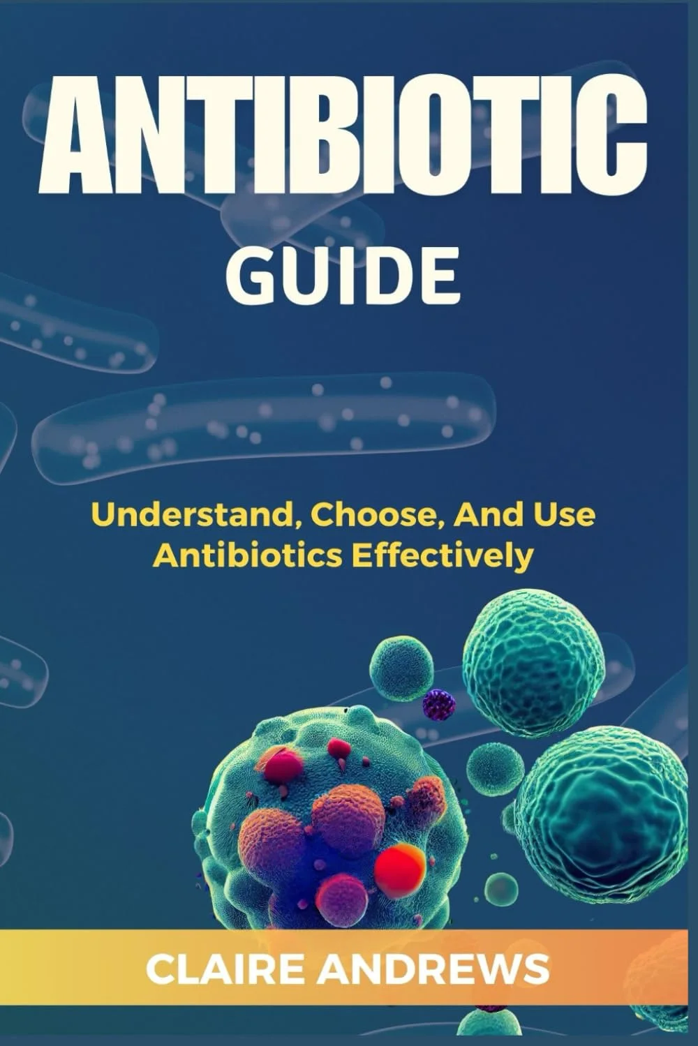 راهنمای آنتی بیوتیک: درک، انتخاب و استفاده موثر از آنتی بیوتیک ها