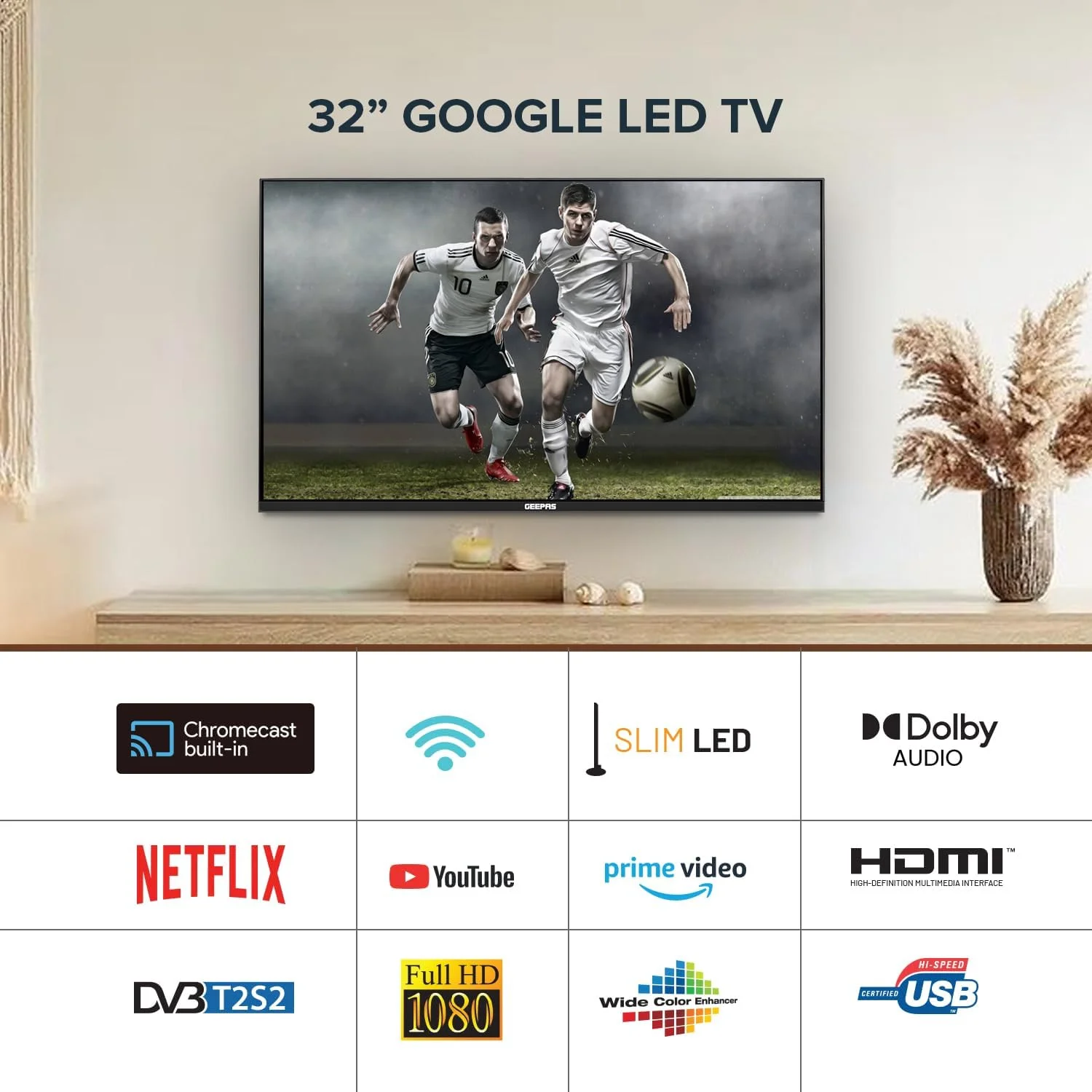 تلویزیون ۳۲ اینچ هوشمند Geepas مدل GLED3214SGXHD با سیستم عامل Google TV، صدای دالبی، کیفیت Ultra HD LED، دارای Chromecast داخلی، همراه با ریموت کنترل، پورت های HDMI و USB، دارای محتوای دارای مجوز و برنامه های از پیش نصب شده، اتصال Wi-Fi