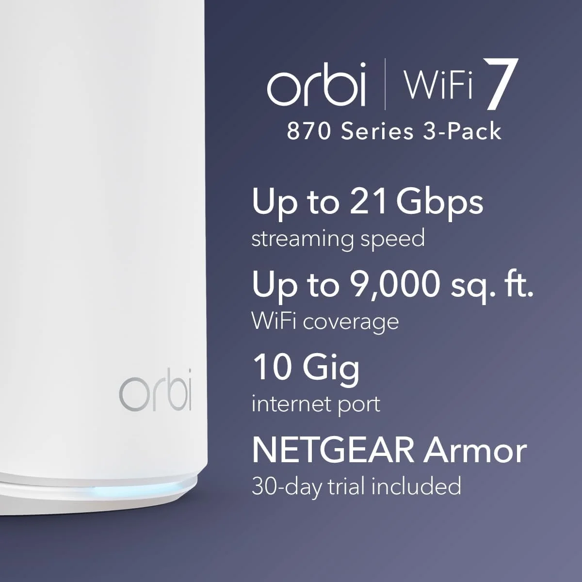 سیستم مش وای فای 7 سه باندی NETGEAR Orbi سری 870 (RBE873) - روتر + 2 توسعه دهنده ماهواره ای - پوشش تا 9000 فوت مربع، 150 دستگاه - پورت اینترنت 10 گیگ - BE21000 802.11be (تا 21 گیگابیت بر ثانیه)
