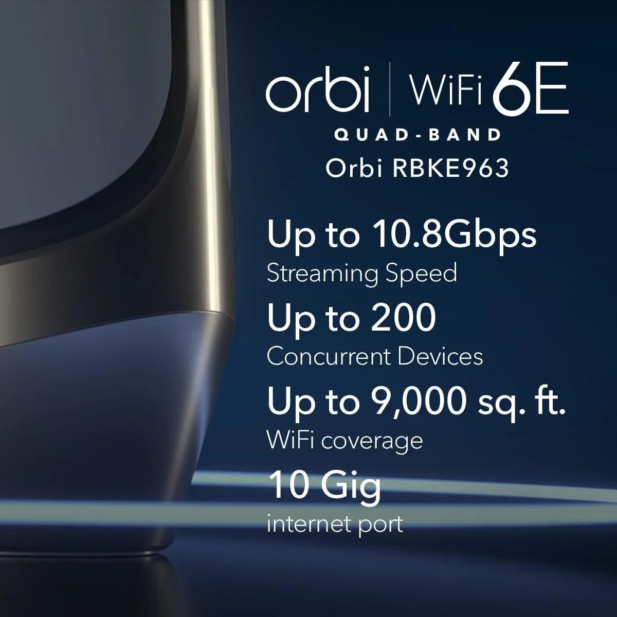 سیستم شبکه مش وای فای 6E چهار بانده NETGEAR Orbi (RBKE963)، روتر با 2 توسعه دهنده ماهواره ای، ویژگی های امنیتی، تا 10.8 گیگابیت بر ثانیه، پوشش تا 9000 فوت مربع، 200 دستگاه، پورت اینترنت 10 گیگ سیستم شبکه مش وای فای 6E چهار بانده NETGEAR Orbi (RBKE963)، روتر با 2 توسعه دهنده ماهواره ای، ویژگی های امنیتی، تا 10.8 گیگابیت بر ثانیه، پوشش تا 9000 فوت مربع، 200 دستگاه، پورت اینترنت 10 گیگ