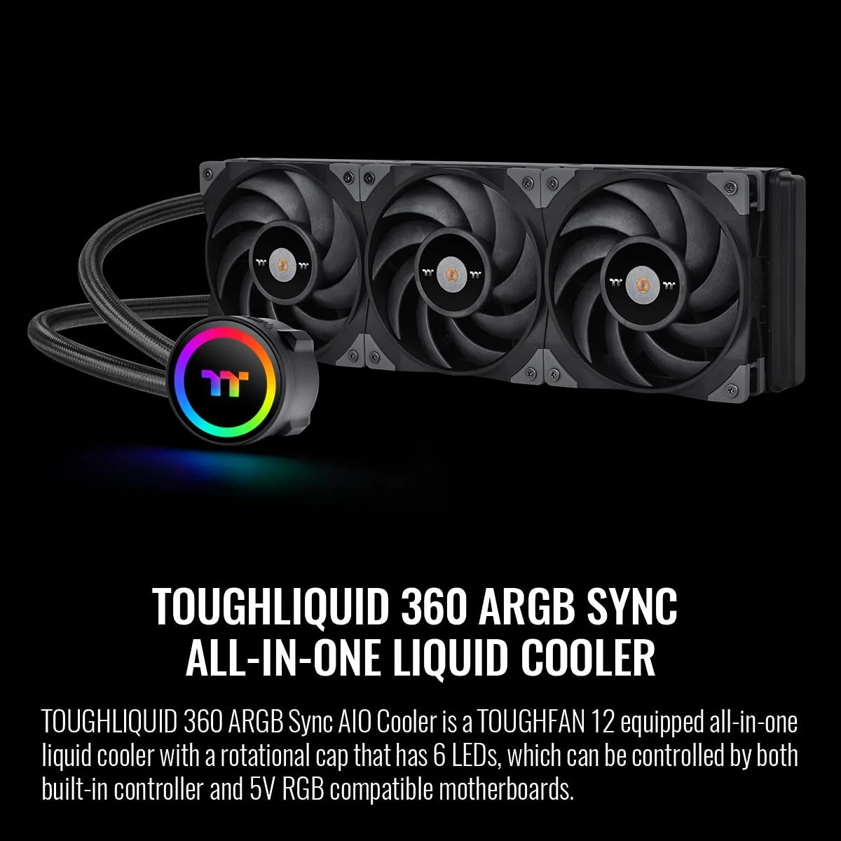خنک کننده مایع پردازنده Thermaltake TOUGHLIQUID 360 ARGB با قابلیت همگام سازی با مادربرد، سازگار با AMD (AM5/AM4) / Intel (LGA 1700/1200)، رادیاتور 360 میلی متری با بازدهی بالا مدل CL-W321-PL12BL-B، مشکی خنک کننده مایع پردازنده Thermaltake TOUGHLIQUID 360 ARGB با قابلیت همگام سازی با مادربرد، سازگار با AMD (AM5/AM4) / Intel (LGA 1700/1200)، رادیاتور 360 میلی متری با بازدهی بالا مدل CL-W321-PL12BL-B، مشکی