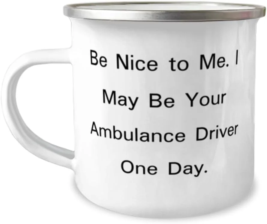 هدیه برای راننده آمبولانس، با من مهربان باشید. شاید من راننده آمبولانس شما باشم، ماگ کمپینگ 350 میلی لیتری کاربردی برای دوستان، هدیه تولد راننده آمبولانس، ایده های هدیه برای رانندگان آمبولانس