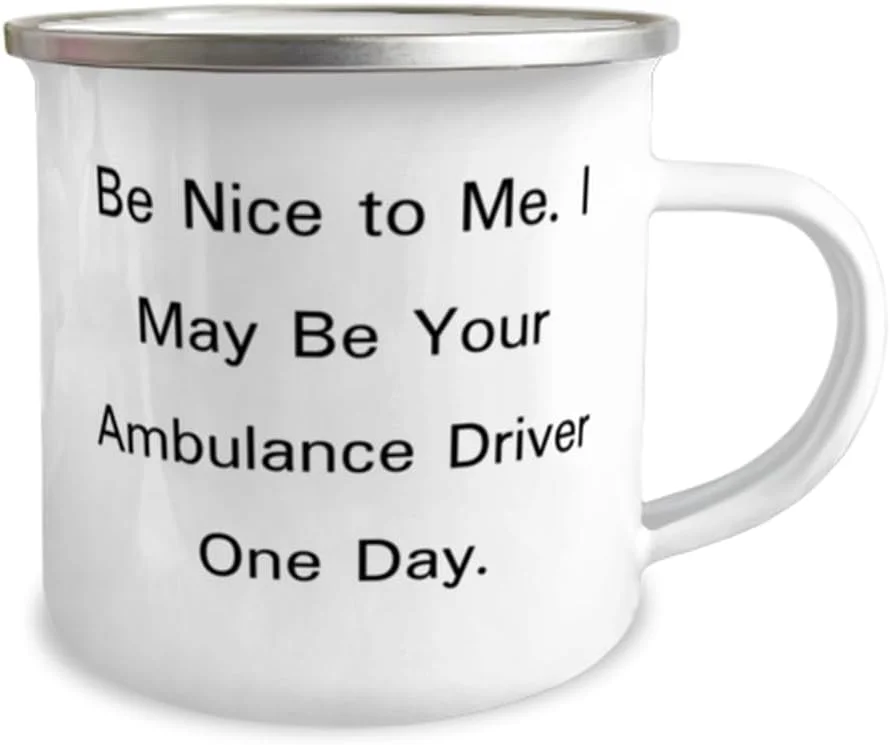 هدیه برای راننده آمبولانس، با من مهربان باشید. شاید من راننده آمبولانس شما باشم، ماگ کمپینگ 350 میلی لیتری کاربردی برای دوستان، هدیه تولد راننده آمبولانس، ایده های هدیه برای رانندگان آمبولانس